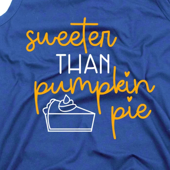 Sweeter Than Pumpkin Pie Cute Fall Thanksgiving Gift Funny Funny Gift Tank Top