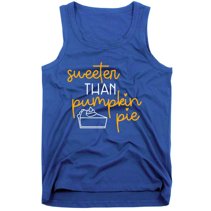 Sweeter Than Pumpkin Pie Cute Fall Thanksgiving Gift Funny Funny Gift Tank Top