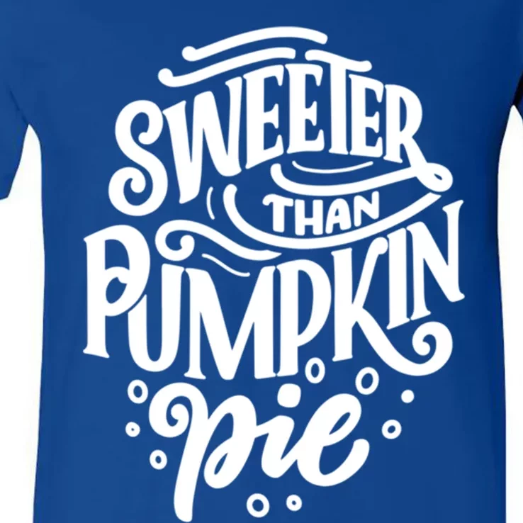 Sweeter Than Pumpkin Pie Cute Thanksgiving Design Gift V-Neck T-Shirt