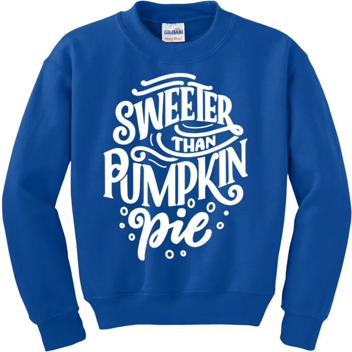 Sweeter Than Pumpkin Pie Cute Thanksgiving Design Gift Kids Sweatshirt