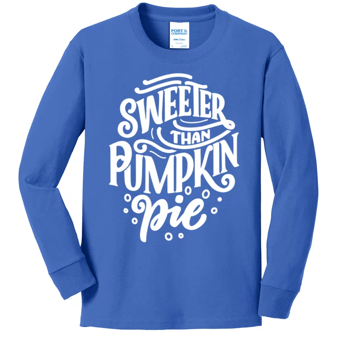 Sweeter Than Pumpkin Pie Cute Thanksgiving Design Gift Kids Long Sleeve Shirt