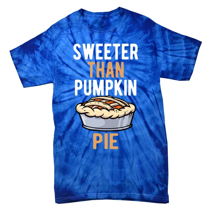 Sweeter Than Pumpkin Pie Cute Thanksgiving Dinner Cool Gift Tie-Dye T-Shirt