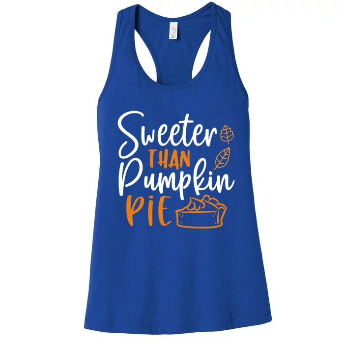 Sweeter Than Pumpkin Pie Cute Gift Cute Thanksgiving Fall Lovers Gift Women's Racerback Tank