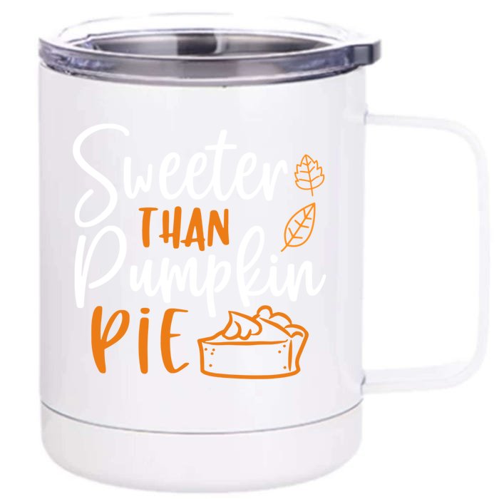 Sweeter Than Pumpkin Pie Cute Gift Cute Thanksgiving Fall Lovers Gift Front & Back 12oz Stainless Steel Tumbler Cup