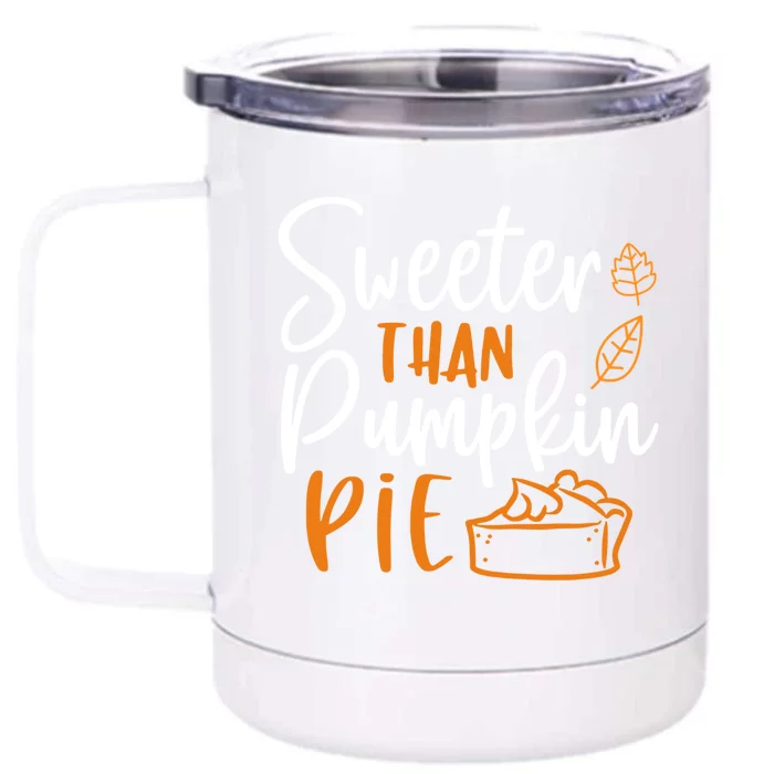 Sweeter Than Pumpkin Pie Cute Gift Cute Thanksgiving Fall Lovers Gift Front & Back 12oz Stainless Steel Tumbler Cup