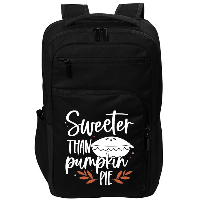 Sweeter Than Pumpkin Pie Cute S Fall Thanksgiving Tees Funny Gift Impact Tech Backpack