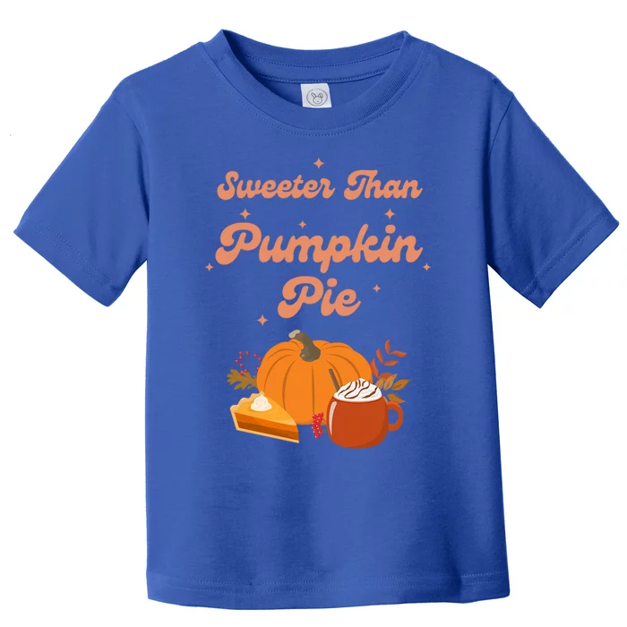 Sweeter Than Pumpkin Pie Fall Thanksgiving Cute Autumn Gift Toddler T-Shirt