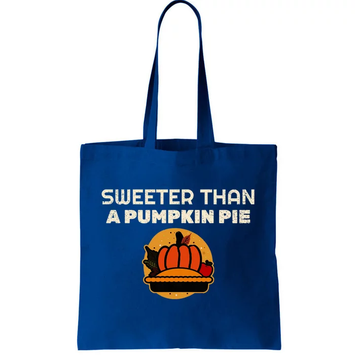 Sweeter Than Pumpkin Pie Thanksgiving Gift Tote Bag