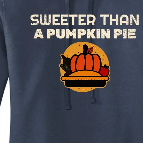 Sweeter Than Pumpkin Pie Thanksgiving Gift Women's Pullover Hoodie