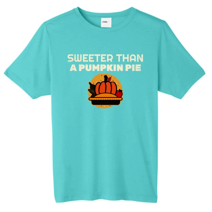 Sweeter Than Pumpkin Pie Thanksgiving Gift ChromaSoft Performance T-Shirt