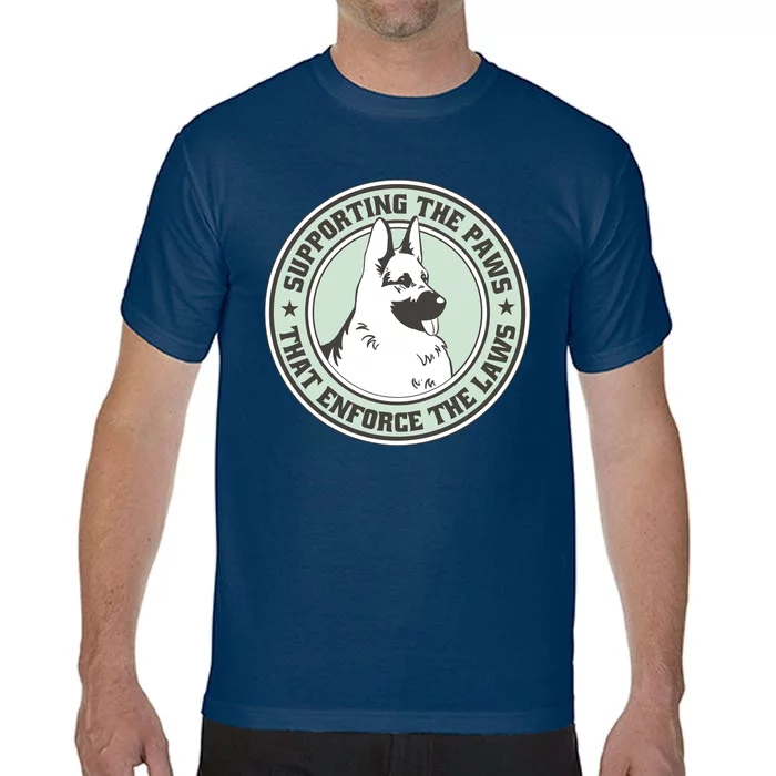 Supporting The Paws That Enforce The Laws Comfort Colors T-Shirt