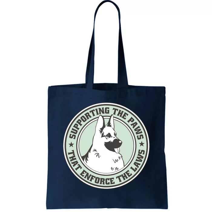 Supporting The Paws That Enforce The Laws Tote Bag