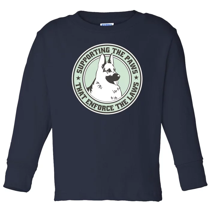 Supporting The Paws That Enforce The Laws Toddler Long Sleeve Shirt