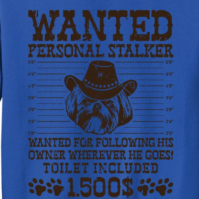 Shih Tzu Personal Stalker Dog Walker Dog Trainer Gift Tall Sweatshirt