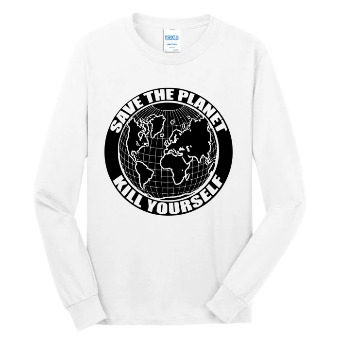 Save The Planet Kill Yourself Tall Long Sleeve T-Shirt