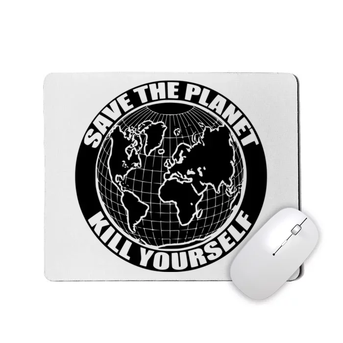 Save The Planet Kill Yourself Mousepad