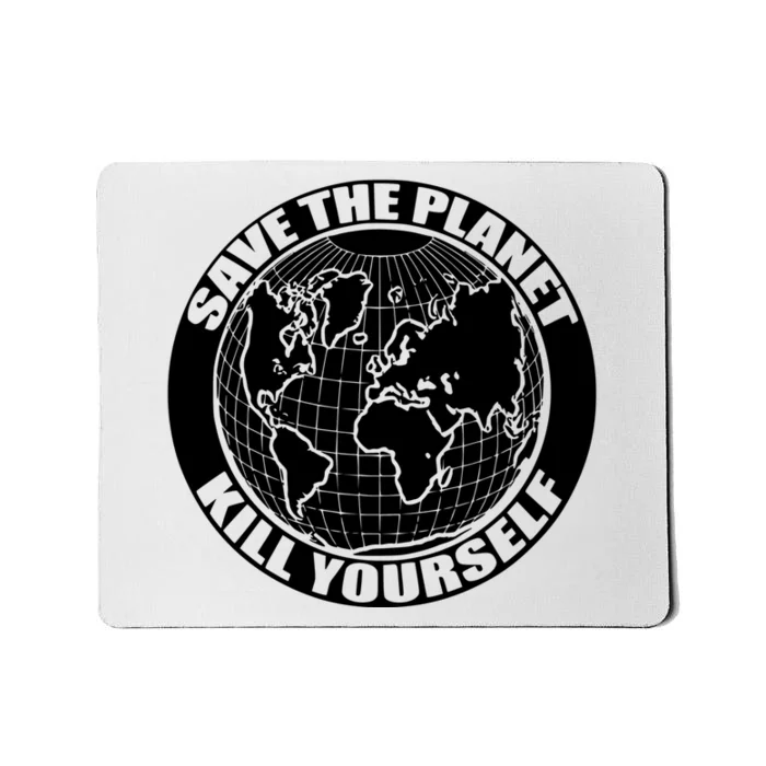 Save The Planet Kill Yourself Mousepad