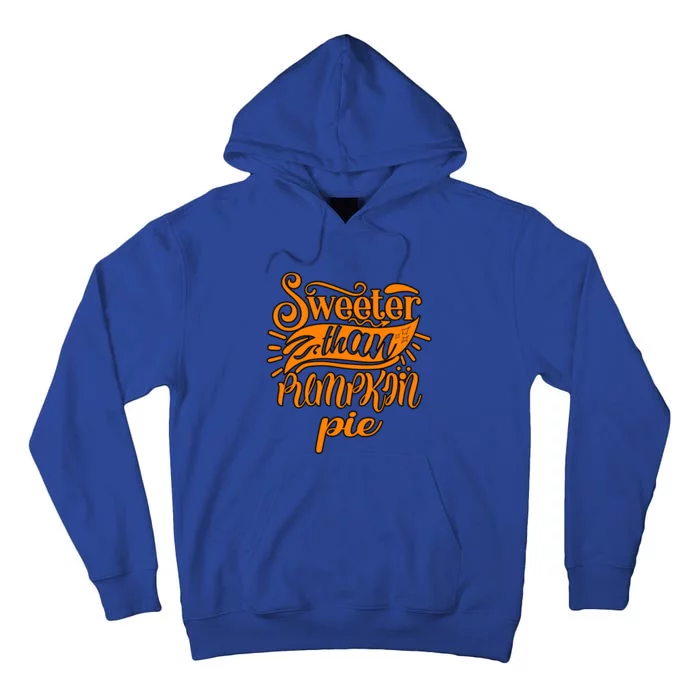 Sweeter Than Pumpkin Pie Humor Funny Thanksgiving Meaningful Gift Tall Hoodie