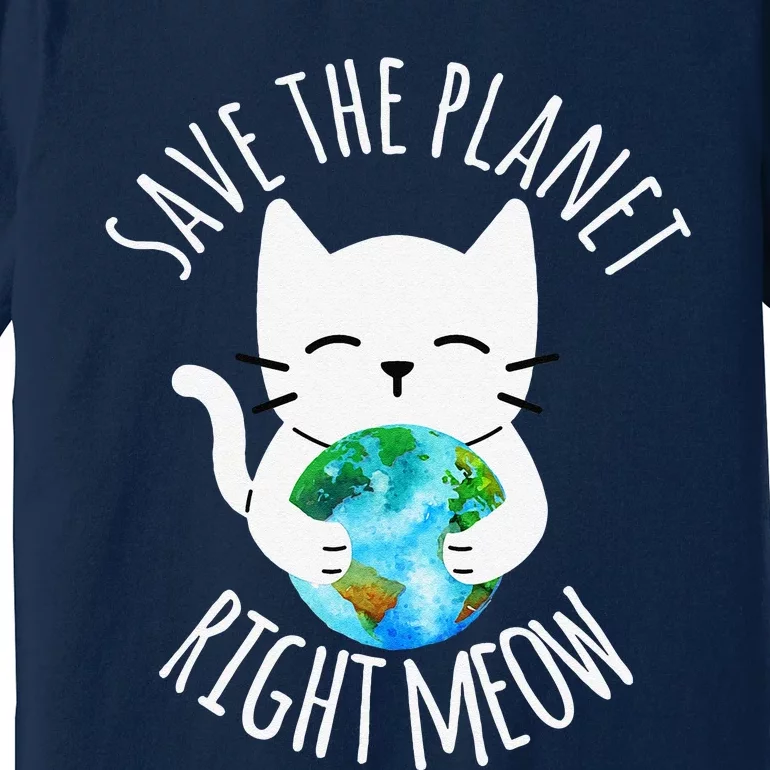 SAVE THE PLANET RIGHT MEOW Funny Cat Earth Day Women Premium T-Shirt