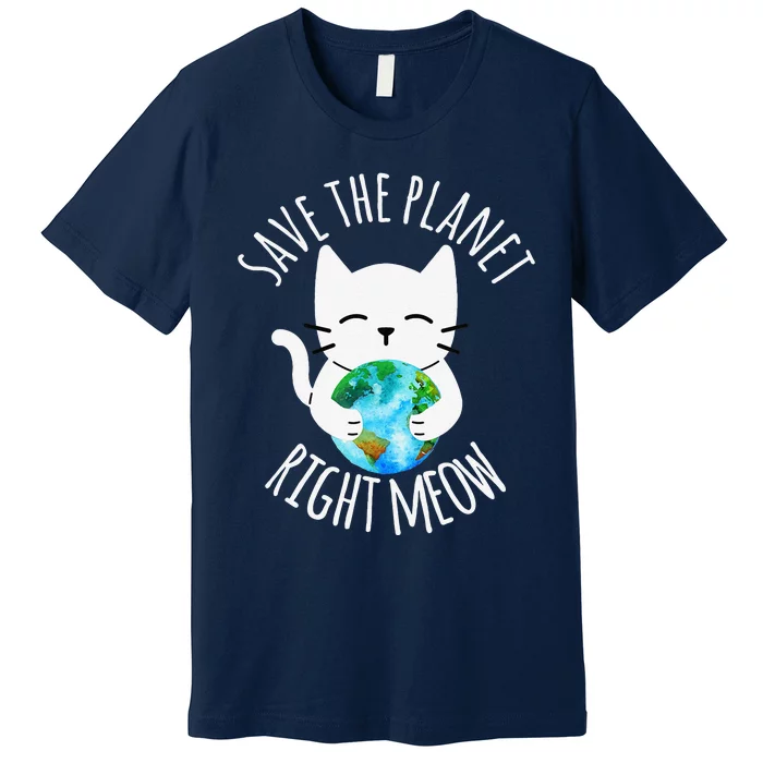 SAVE THE PLANET RIGHT MEOW Funny Cat Earth Day Women Premium T-Shirt