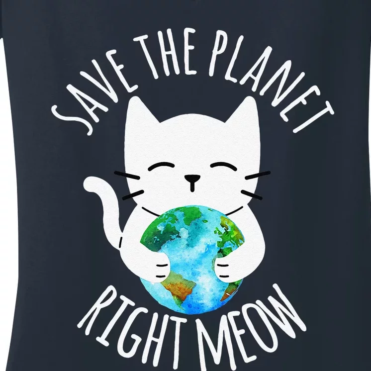 SAVE THE PLANET RIGHT MEOW Funny Cat Earth Day Women Women's V-Neck T-Shirt