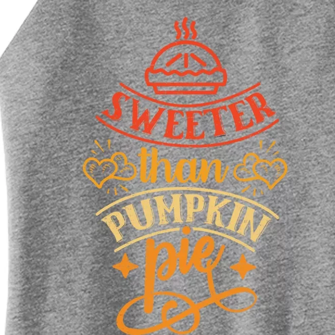 Sweeter Than Pumpkin Pie And Cute Thanksgiving Gift Women’s Perfect Tri Rocker Tank