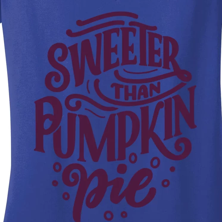 Sweeter Than Pumpkin Pie Selflove Motivational Gift Women's V-Neck T-Shirt