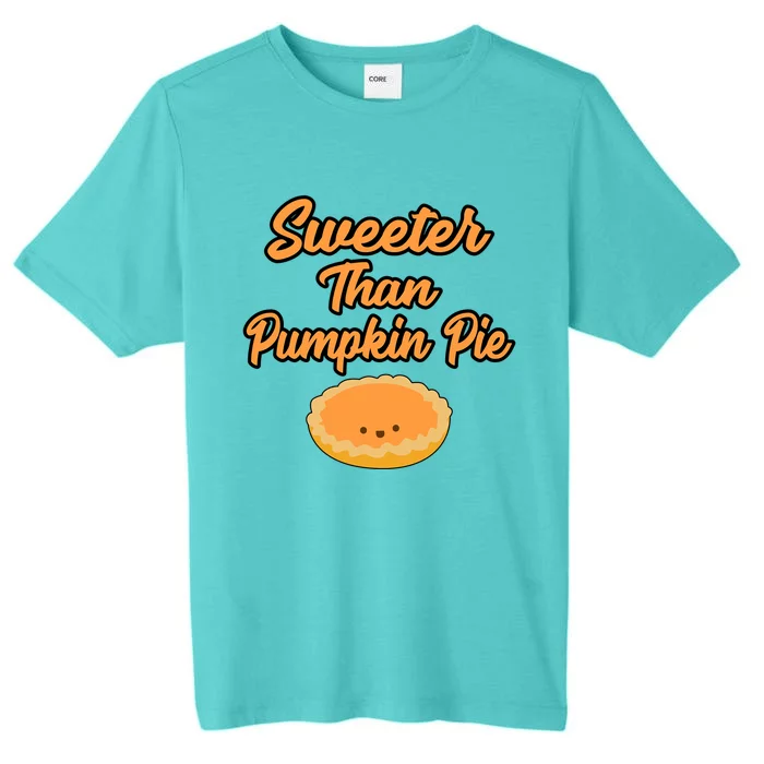 Sweeter Than Pumpkin Pie Gift ChromaSoft Performance T-Shirt