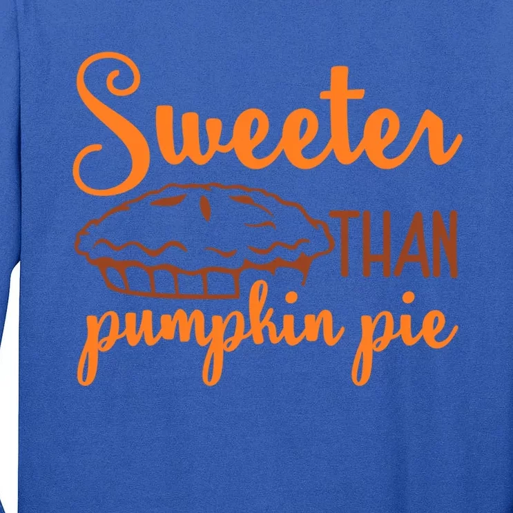 Sweeter Than Pumpkin Pie Thanksgiving Festive Gift Tall Long Sleeve T-Shirt