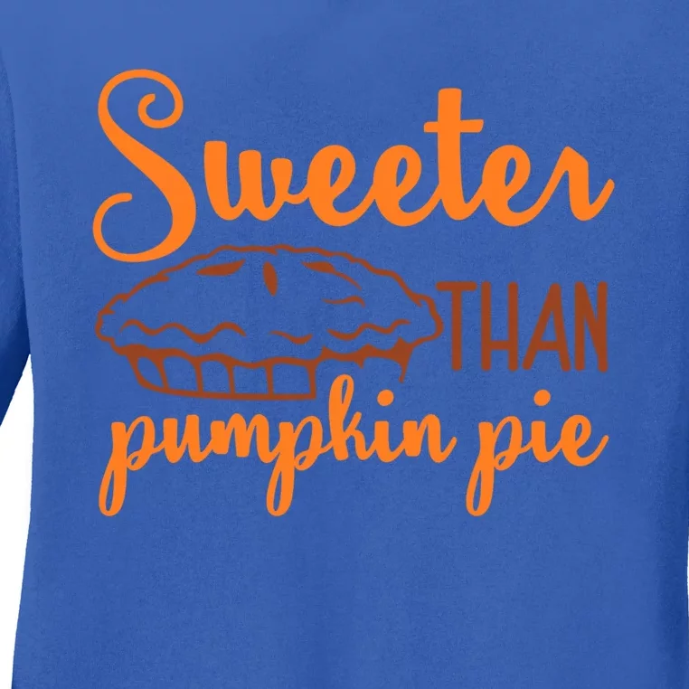 Sweeter Than Pumpkin Pie Thanksgiving Festive Gift Ladies Long Sleeve Shirt