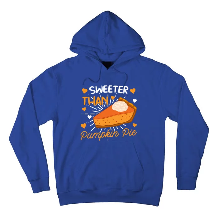 Sweeter Than Pumpkin Pie Thanksgiving Gift Tall Hoodie