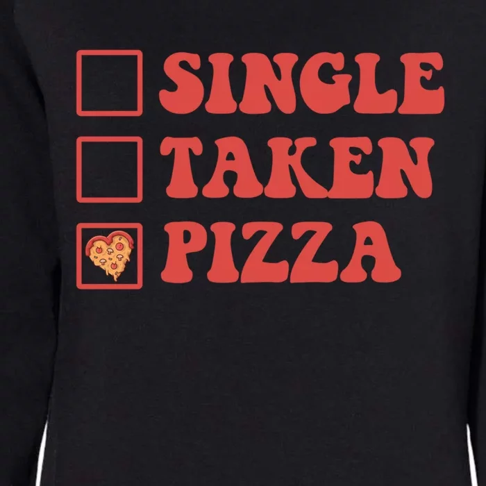 Single Taken Pizza Funny Valentines Day Pizza Lover Meaningful Gift Womens California Wash Sweatshirt