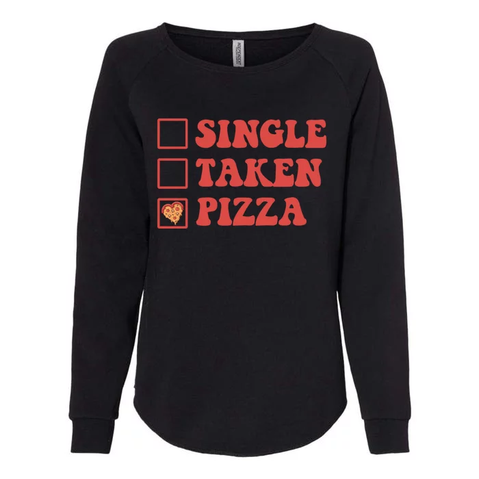 Single Taken Pizza Funny Valentines Day Pizza Lover Meaningful Gift Womens California Wash Sweatshirt