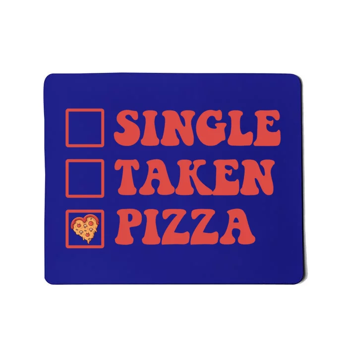 Single Taken Pizza Funny Valentines Day Pizza Lover Meaningful Gift Mousepad