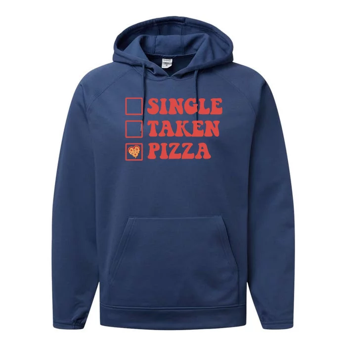 Single Taken Pizza Funny Valentines Day Pizza Lover Meaningful Gift Performance Fleece Hoodie