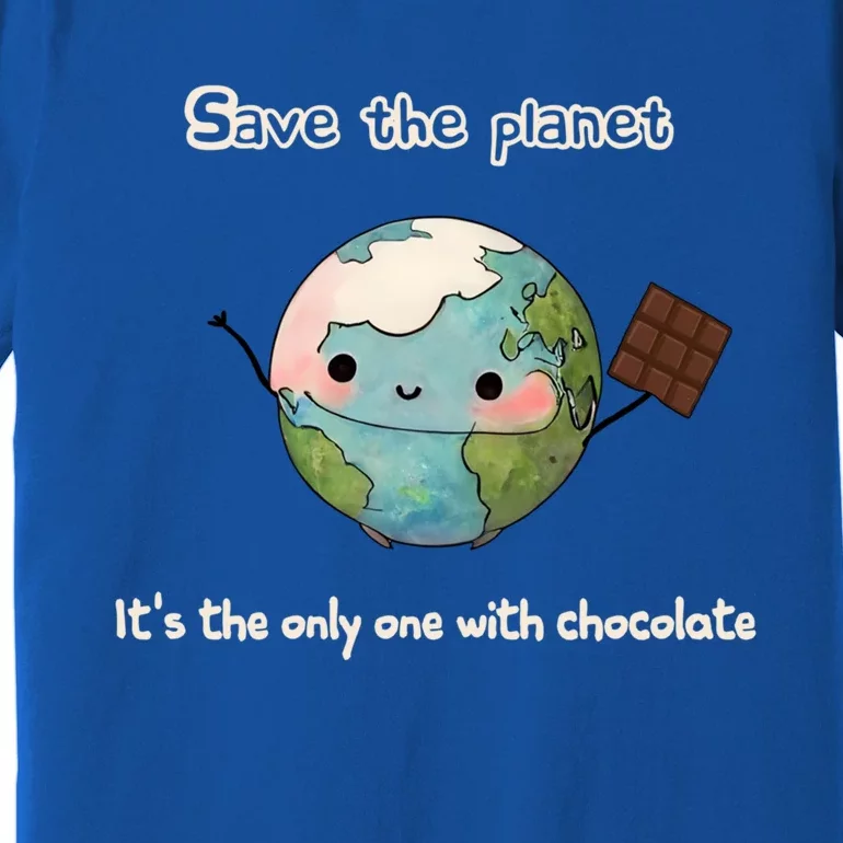 Save The Planet Its The Only One With Chocolate Funny Gift Premium T-Shirt