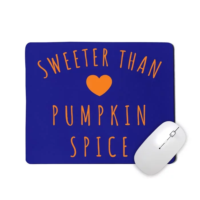 Sweeter Than Pumpkin Spice Nice Cute Fall Autumn Gift Mousepad