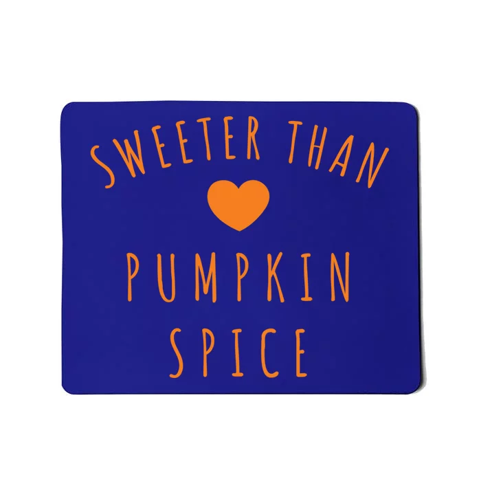 Sweeter Than Pumpkin Spice Nice Cute Fall Autumn Gift Mousepad