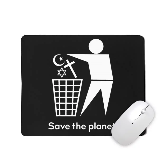 Save The Planet Humanist Anti Religion Atheist Atheism Mousepad