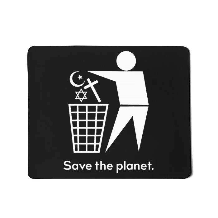 Save The Planet Humanist Anti Religion Atheist Atheism Mousepad