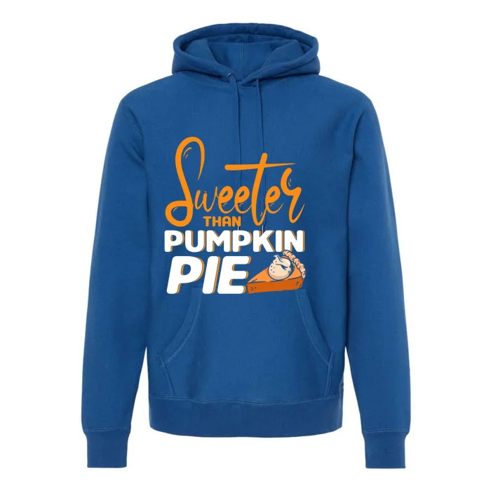 Sweeter Than Punpkin Pie Thanksgiving Gift Premium Hoodie