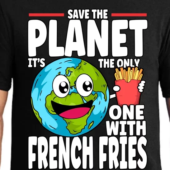 Save The Planet Its The Only One With French Fries Earth Day Gift Pajama Set