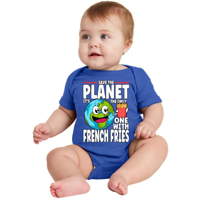 Save The Planet Its The Only One With French Fries Earth Day Gift Baby Bodysuit