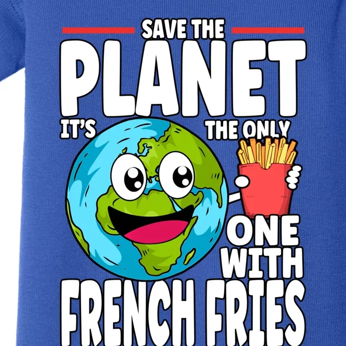 Save The Planet Its The Only One With French Fries Earth Day Gift Baby Bodysuit