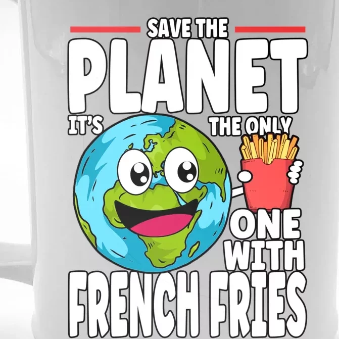 Save The Planet Its The Only One With French Fries Earth Day Gift Front & Back Beer Stein