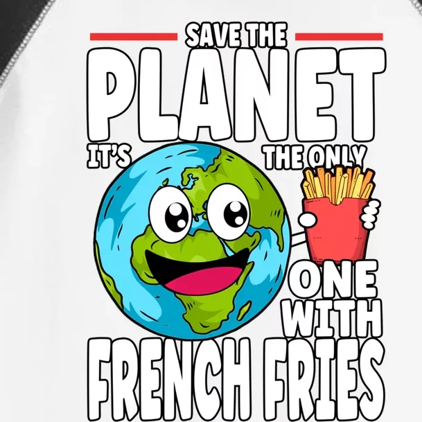 Save The Planet Its The Only One With French Fries Earth Day Gift Toddler Fine Jersey T-Shirt