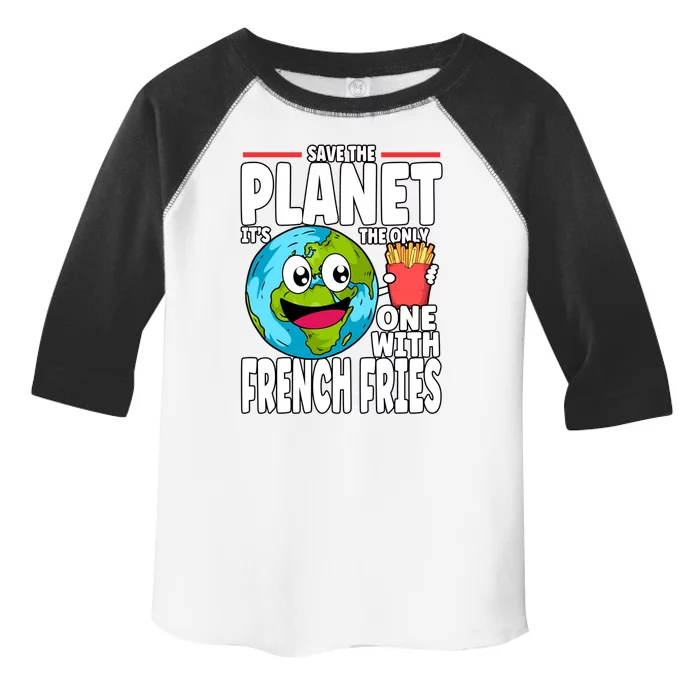 Save The Planet Its The Only One With French Fries Earth Day Gift Toddler Fine Jersey T-Shirt