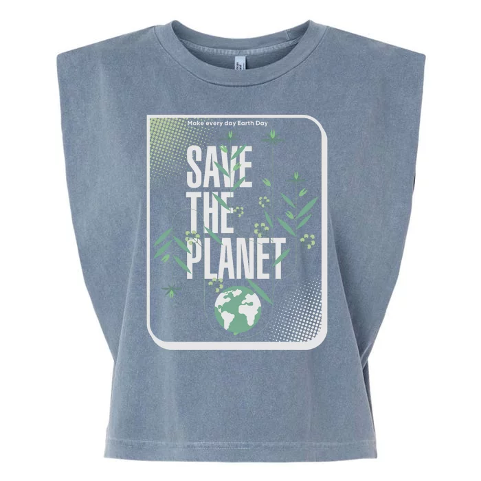 Save The Planet Make Every Day Earth Day Garment-Dyed Women's Muscle Tee