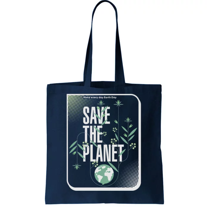 Save The Planet Make Every Day Earth Day Tote Bag