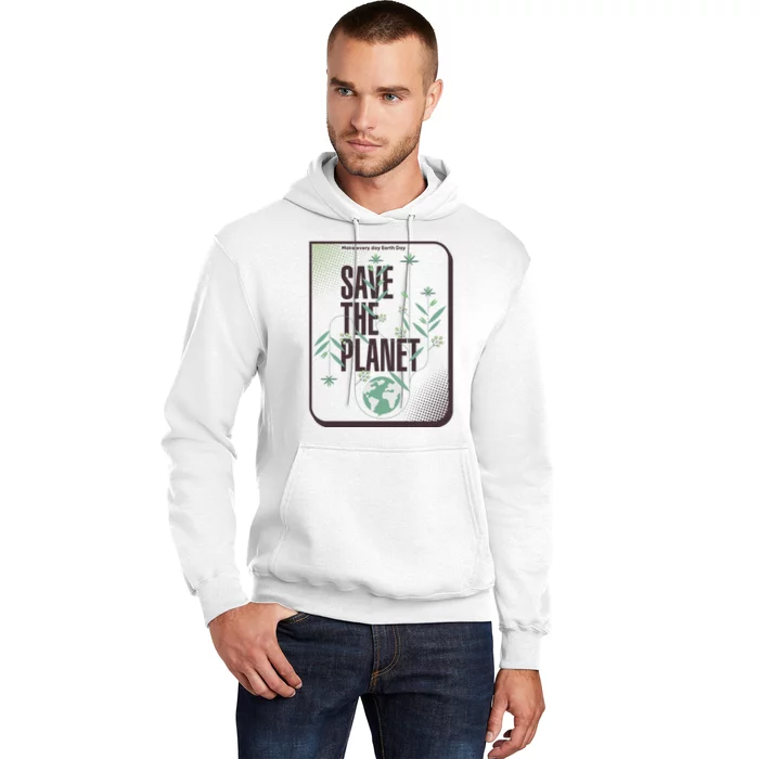 Save The Planet Make Every Day Earth Day Hoodie